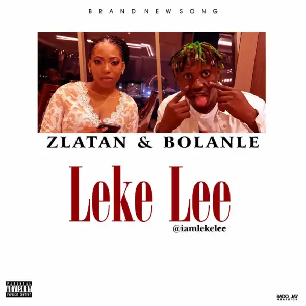 Leke Lee - Zlatan & Bolanle